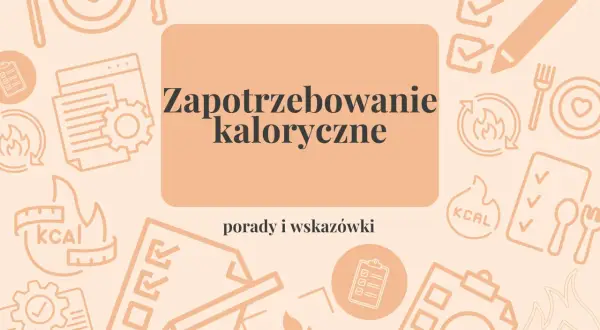 Zapotrzebowanie kaloryczne: porady i wskazówki. Oblicz, ile kalorii potrzebuje Twój organizm, by osiągnąć cele.