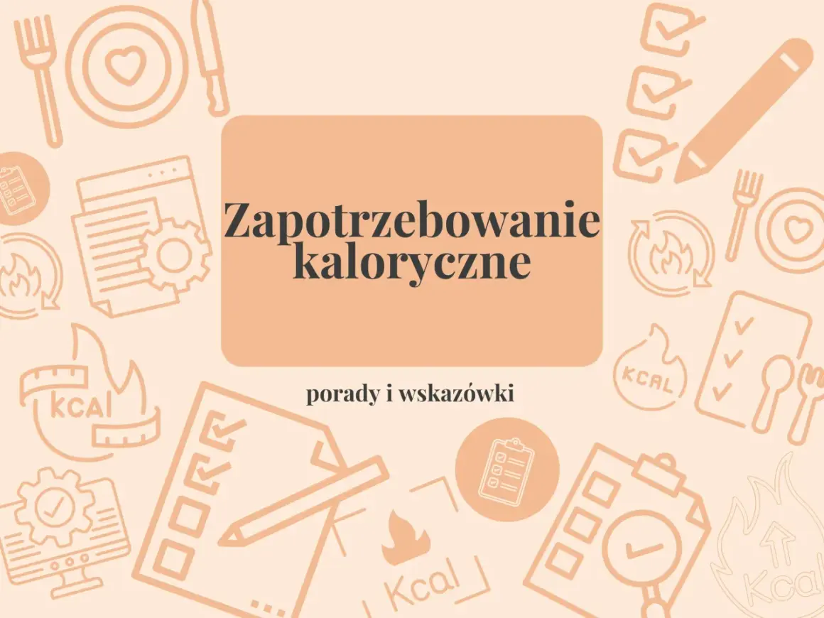 Zapotrzebowanie kaloryczne: porady i wskazówki. Oblicz, ile kalorii potrzebuje Twój organizm, by osiągnąć cele.